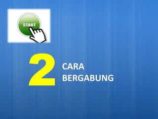 2   CARA
    BERGABUNG
 