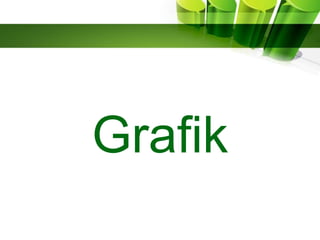 Grafik
 