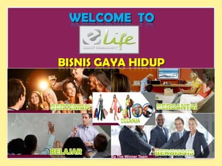 WELCOME TO
BISNIS GAYA HIDUP
By The Winner Team
 