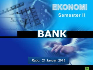 Company
LOGO
BANK
Rabu, 21 Januari 2015
 