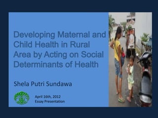 Shela Putri Sundawa
      April 16th, 2012
      Essay Presentation
 