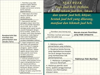 NEXT WEEK Fiqh Jual Beli: Definisi, dasar hukum jual beli, rukun dan syarat  jual beli, khiyar, bentuk jual beli yang dilarang, manfaat dan hikmah jual beli.   