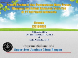 Dibimbing Oleh
       Dwi Yuni Hastati, S.TP., DEA
                    &
           Siska Veronika, S.TP



Supervisor Jaminan Mutu Pangan
 