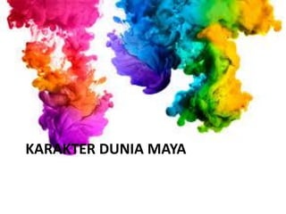 KARAKTER DUNIA MAYA
 