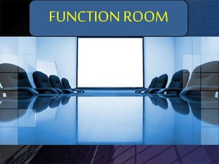 FUNCTION ROOM
 
