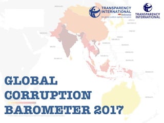 GLOBAL !
CORRUPTION!
BAROMETER 2017
 