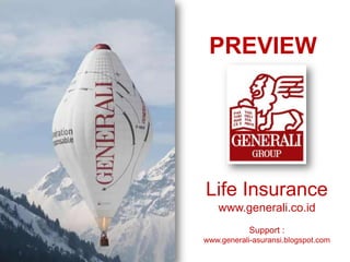 Life Insurance
www.generali.co.id
Support :
www.generali-asuransi.blogspot.com
PREVIEW
 