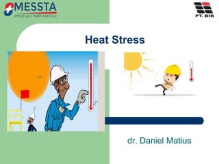 Heat Stress
dr. Daniel Matius
 