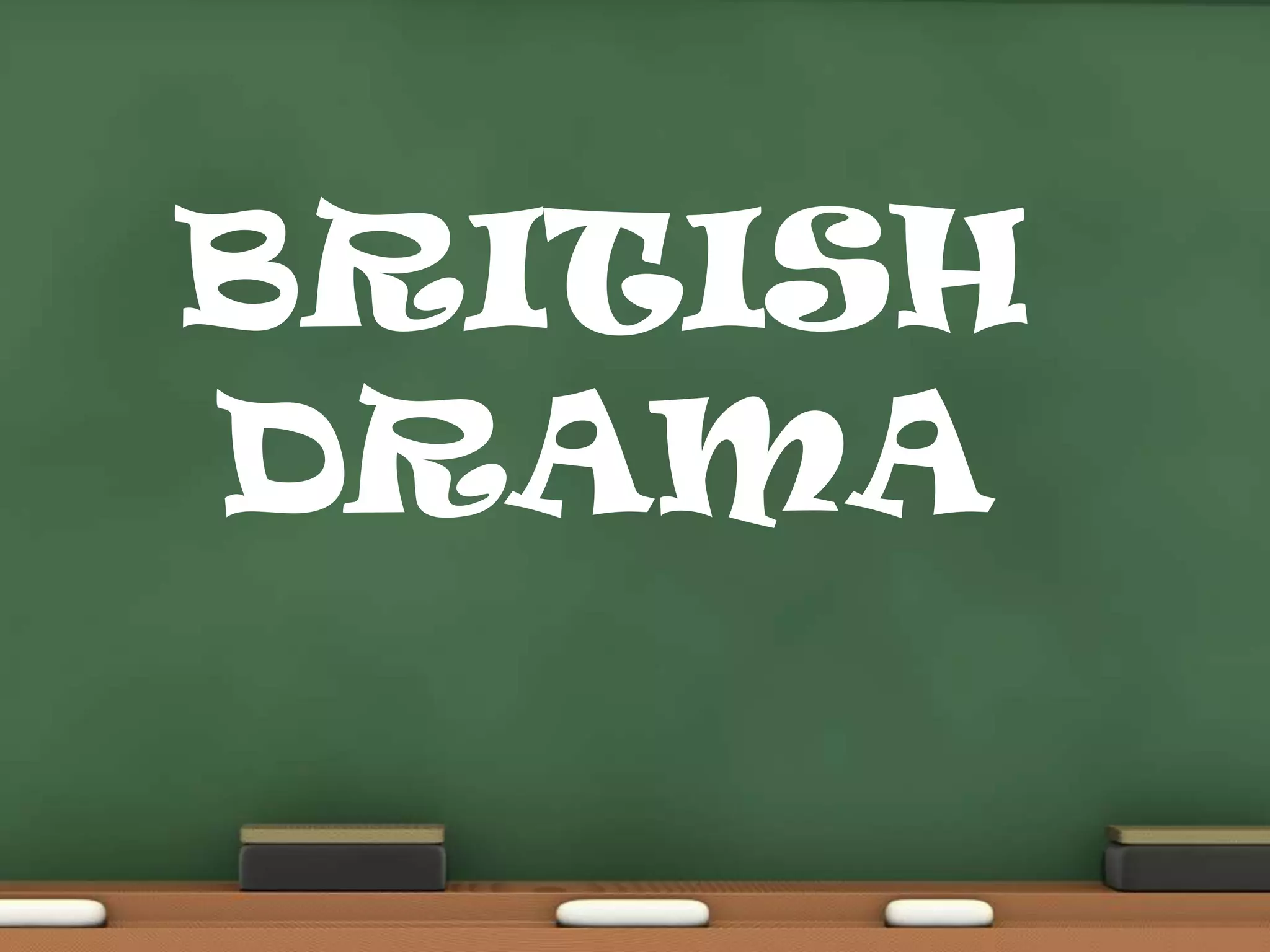 BRITISH
DRAMA

 
