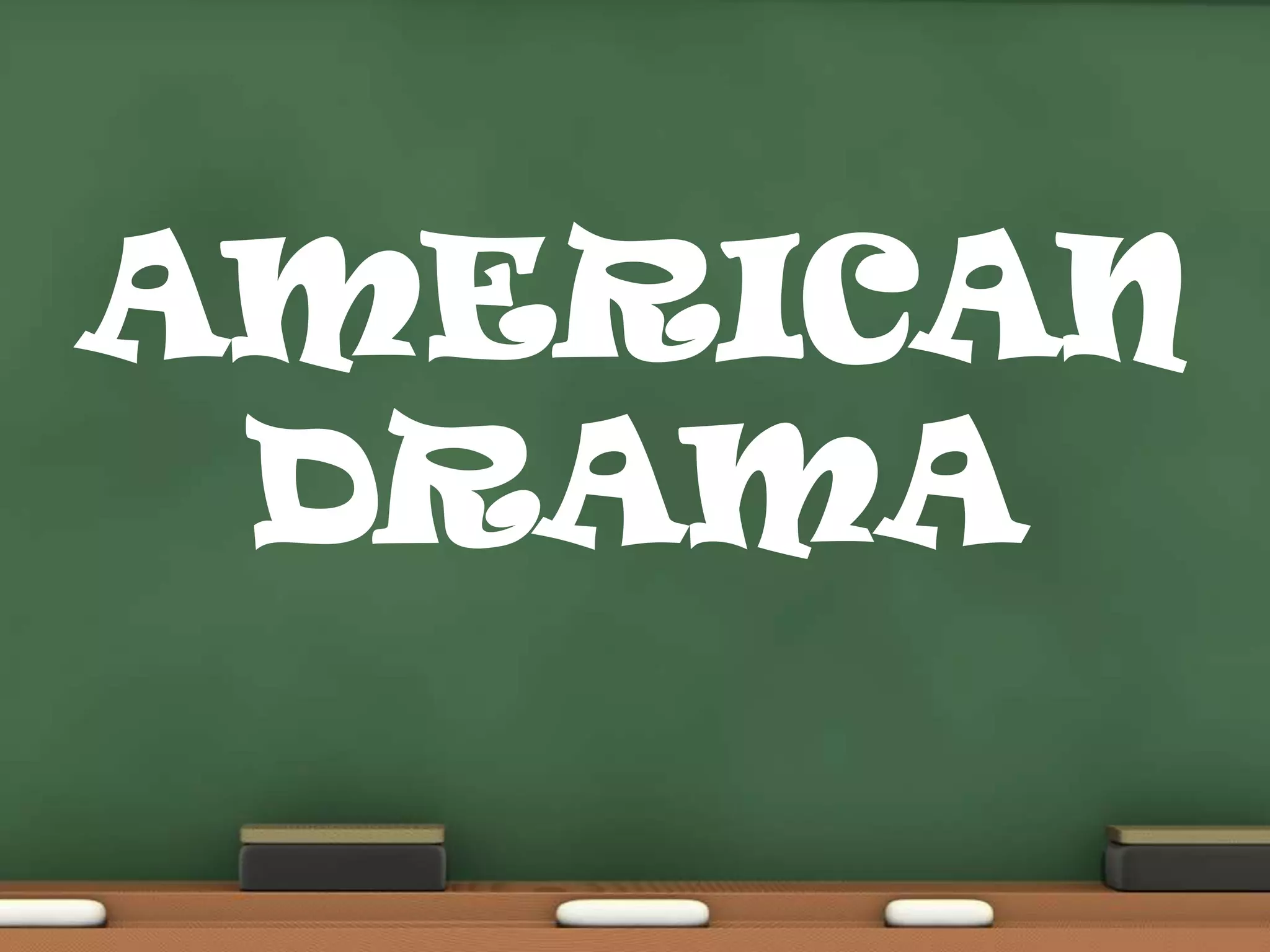 AMERICAN
DRAMA

 