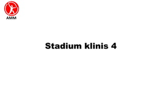 Stadium klinis 4
 