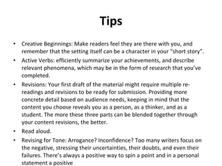 Tips <ul><li>Creative Beginnings : M ake readers feel they are there with you, and remember that the setting itself can be...