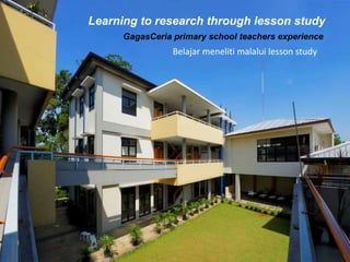 Learning to research through lesson study
GagasCeria primary school teachers experience

Belajar meneliti malalui lesson study

 