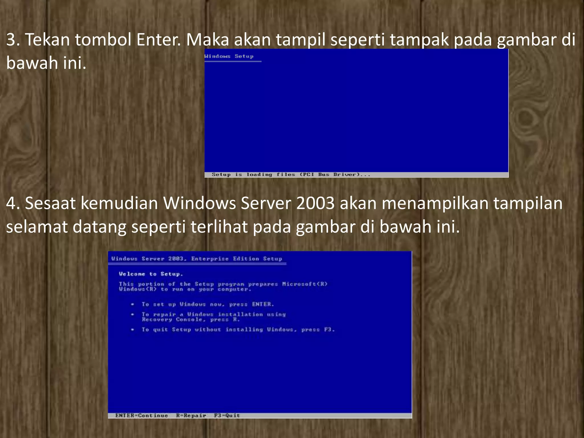 3. Tekan tombol Enter. Maka akan tampil seperti tampak pada gambar di
bawah ini.




4. Sesaat kemudian Windows Server 2003 akan menampilkan tampilan
selamat datang seperti terlihat pada gambar di bawah ini.
 