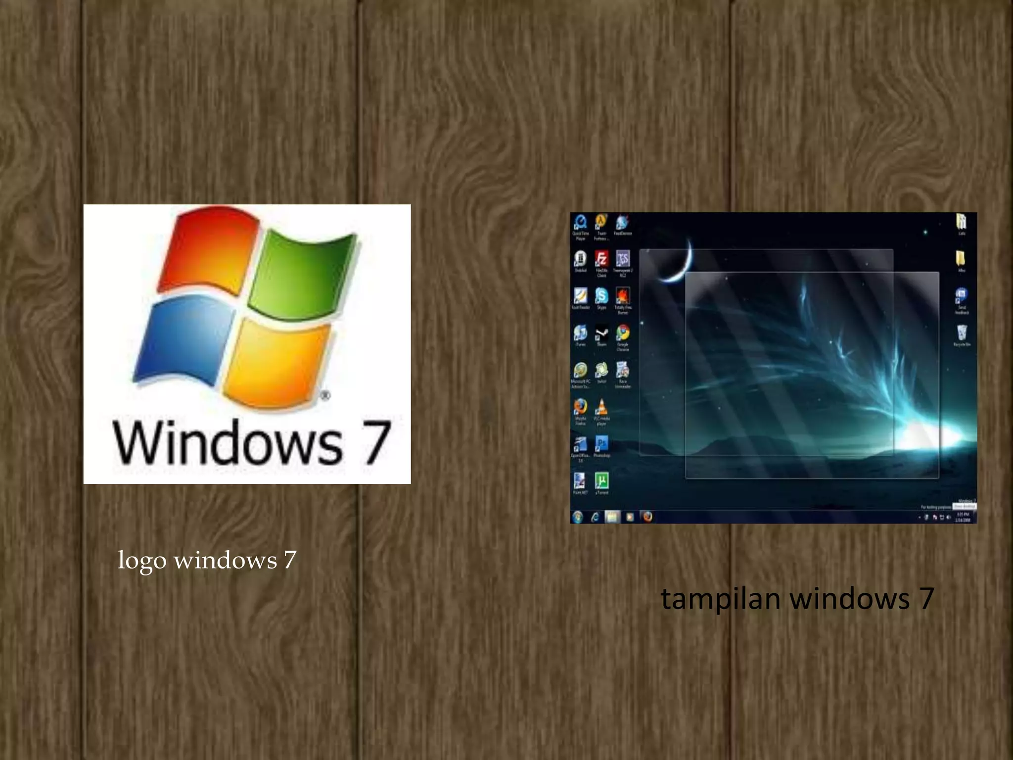 logo windows 7
                 tampilan windows 7
 