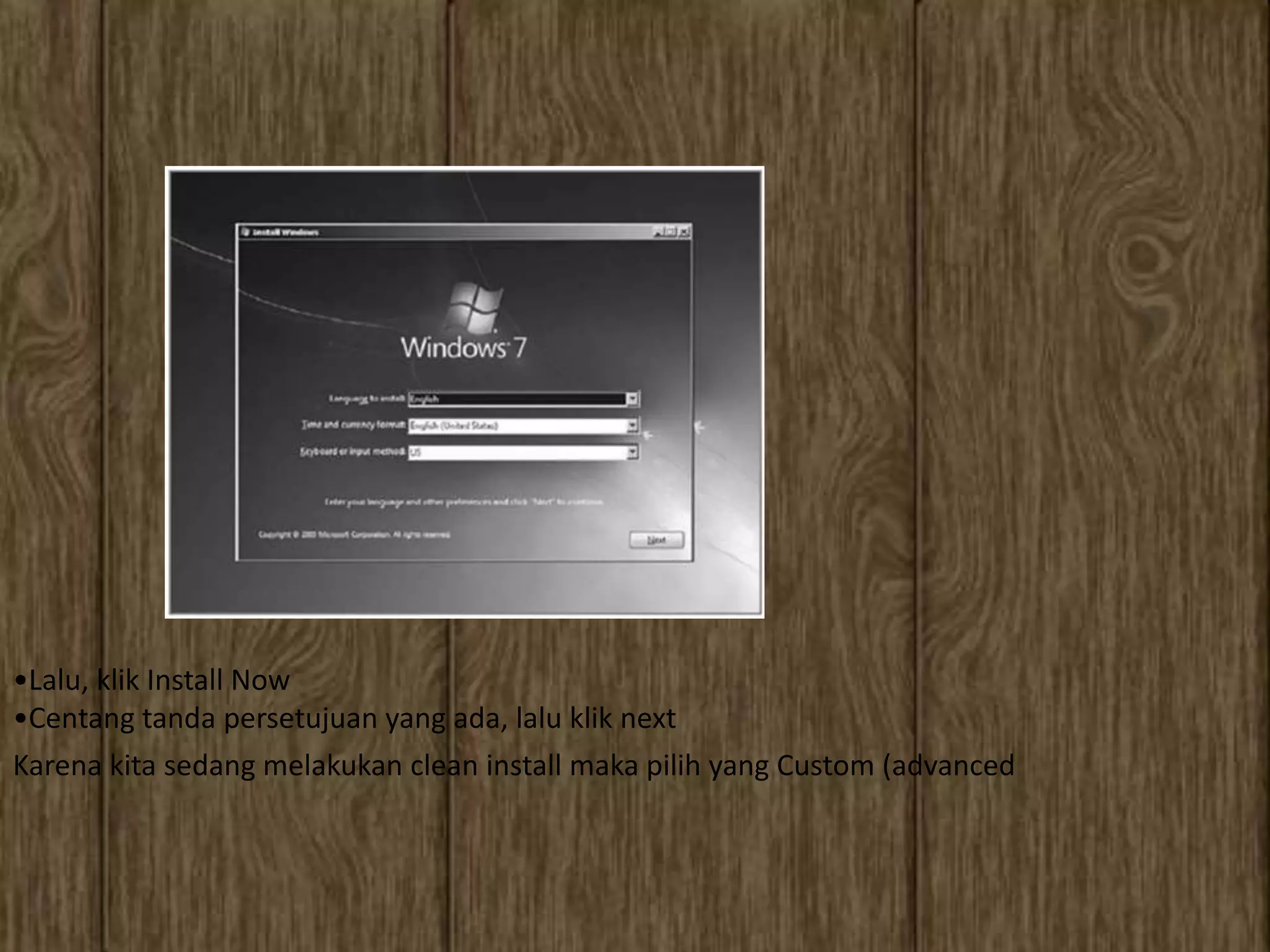 •Lalu, klik Install Now
•Centang tanda persetujuan yang ada, lalu klik next
Karena kita sedang melakukan clean install maka pilih yang Custom (advanced
 