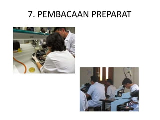 7. PEMBACAAN PREPARAT
 