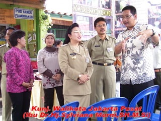 Kunj. Walikota Jakarta Pusat (Ibu Dr.Hj.Sylviana Murni,SH.M.Si) 