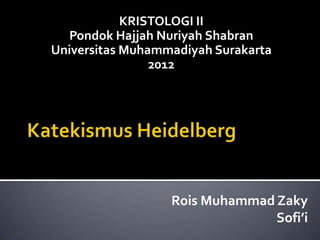 KRISTOLOGI II
   Pondok Hajjah Nuriyah Shabran
Universitas Muhammadiyah Surakarta
                2012




                  Rois Muhammad Zaky
                                Sofi’i
 