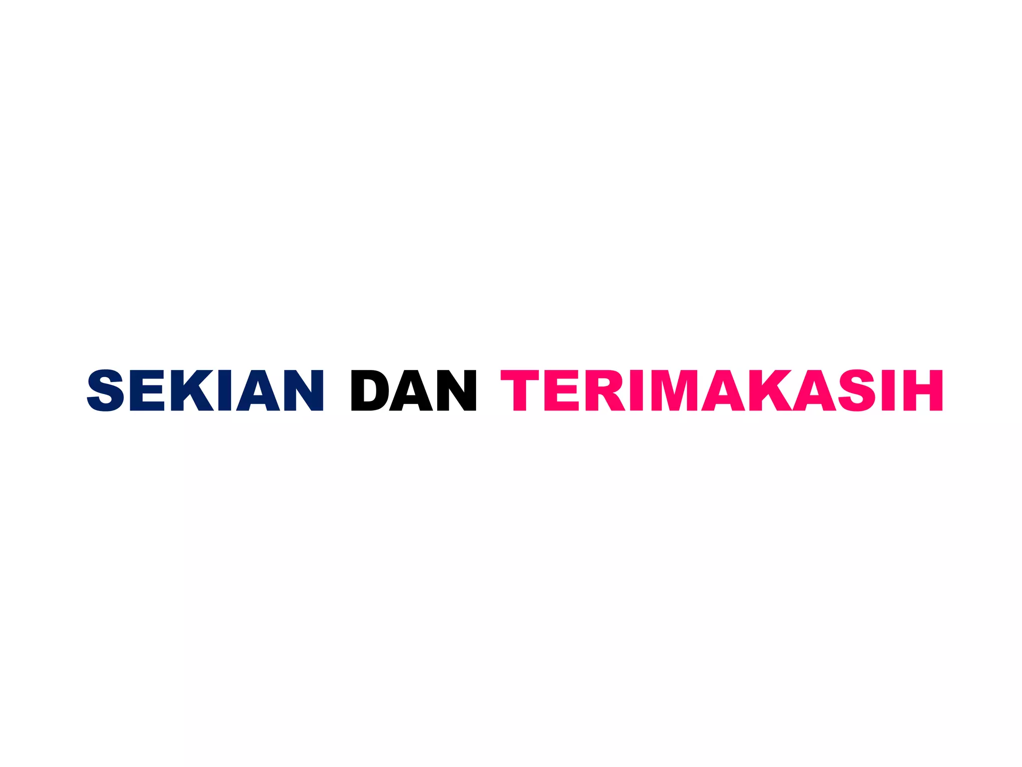 SEKIAN DAN TERIMAKASIH
 