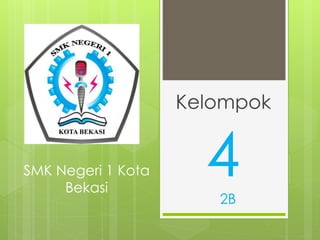 Kelompok
42B
SMK Negeri 1 Kota
Bekasi
 