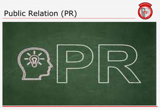 Public Relation (PR)
 