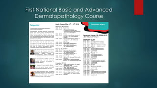 First National Basic and Advanced
Dermatopathology Course
 