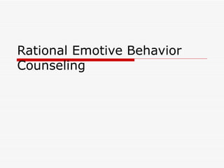 Rational Emotive Behavior Counseling 