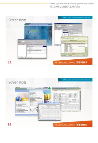 SIMRS – Sistem Informasi Manajemen Rumah Sakit
PT. SIMPUL REKA SARANA
SIMRS | Sistem Informasi Manajemen Rumah Sakit
33
Screenshots
SIMRS | Sistem Informasi Manajemen Rumah Sakit
34
Screenshots
 