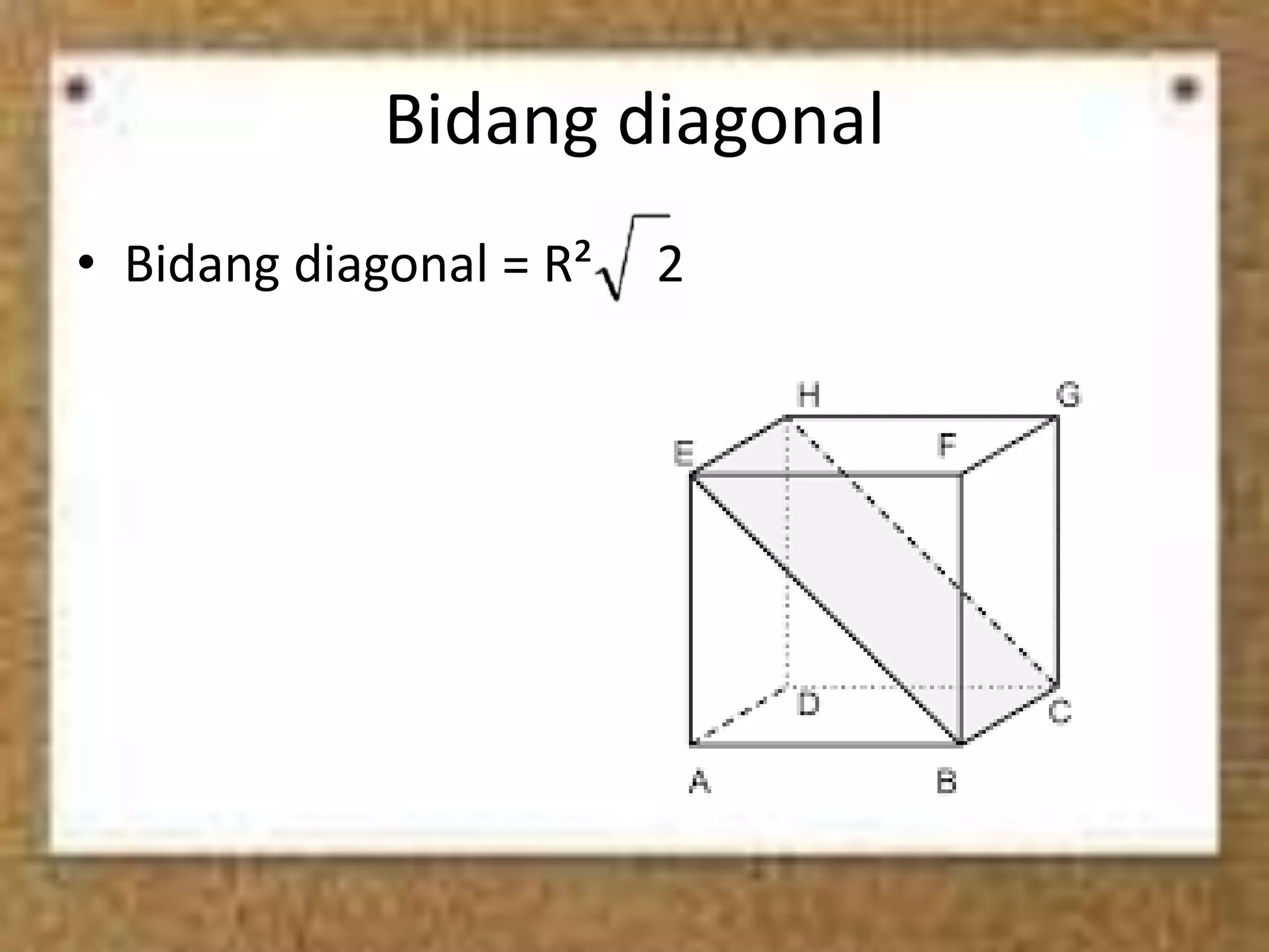 Bidang diagonal
• Bidang diagonal = R² 2
 