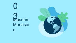 0
3
Museum
Munasai
n
 