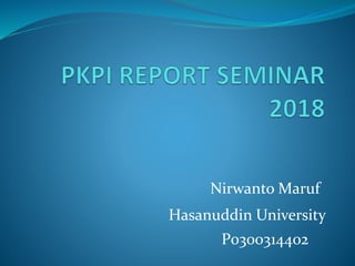 Nirwanto Maruf
Hasanuddin University
P0300314402
 