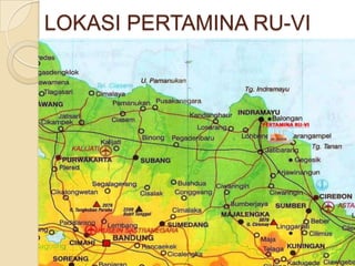 LOKASI PERTAMINA RU-VI
 
