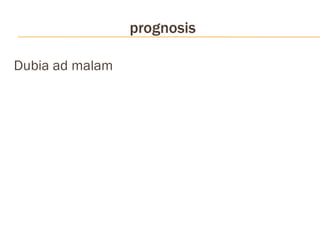 prognosis Dubia ad malam 