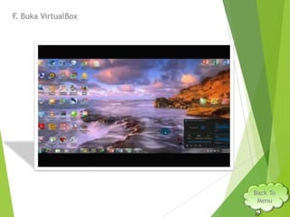 F. Buka VirtualBox

 