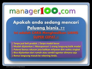 Apakah anda sedang mencari
Peluang bisnis..??
Ini adalah CARA Menghasilkan UANG
SUPER CEPAT..!!
| Tanpa jual beli produk | Tanpa modal besar
| Mudah dijalankan | Mensponsori 1 orang langsung balik modal
| Potensi bonus ratusan juta bahkan milyaran dlm waktu singkat
| Bisa dijalankan dari rumah atau sambil ngantor dimana saja
| Bonus langsung masuk ke rekening Anda.
© 2015 manager100.com All Rights Reserved.
 