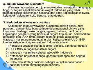 Wawasan nusantara didefinisikan sebagai cara pandang bangsa indonesia tentang diri dan lingkungan be