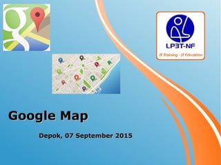 Google MapGoogle Map
Depok, 07 September 2015Depok, 07 September 2015
 