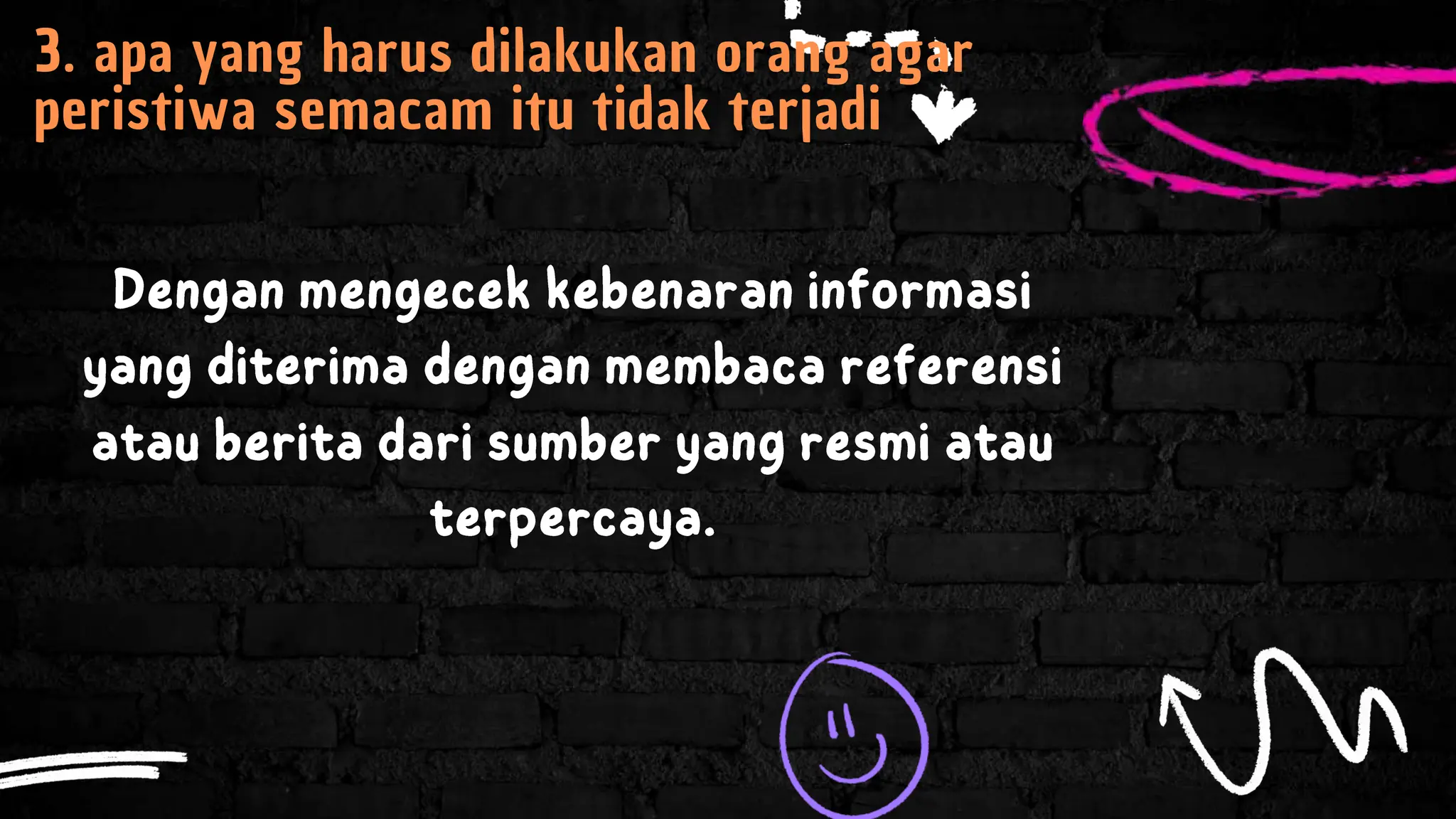 3. apa yang harus dilakukan orang agar
peristiwa semacam itu tidak terjadi