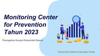 Monitoring Center
for Prevention
Tahun 2023
Pencegahan Korupsi Pemerintah Daerah
Pemerintah Daerah Kabupaten Paser
 