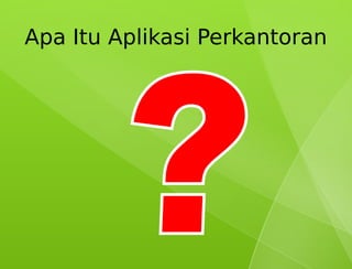 Apa Itu Aplikasi Perkantoran
 
