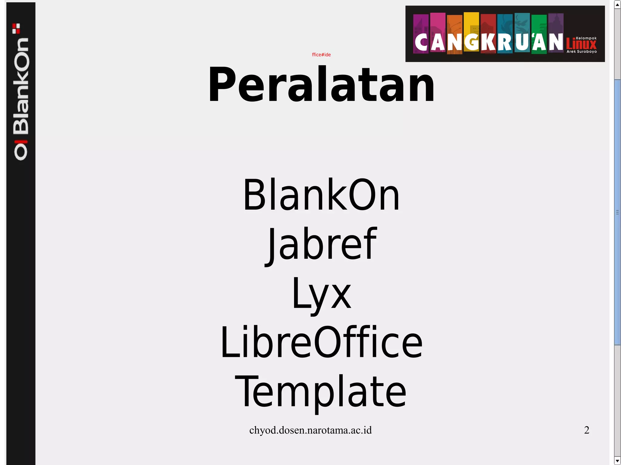 ffice#ide
Peralatan
BlankOn
Jabref
Lyx
LibreOffice
Template
chyod.dosen.narotama.ac.id 2