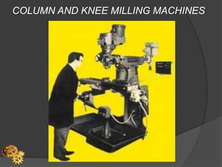 COLUMN AND KNEE MILLING MACHINES
 