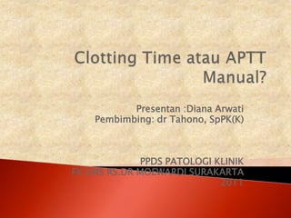 Presentan :Diana Arwati
Pembimbing: dr Tahono, SpPK(K)
PPDS PATOLOGI KLINIK
FK UNS RS.DR MOEWARDI SURAKARTA
2011
 