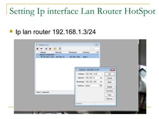 Setting Ip interface Lan Router HotSpot
?

Ip lan router 192.168.1.3/24

 