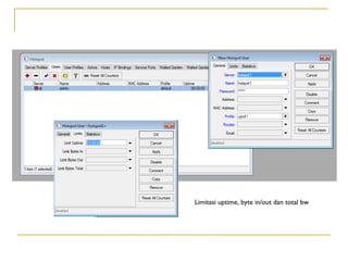Limitasi uptime, byte in/out dan total bw

 