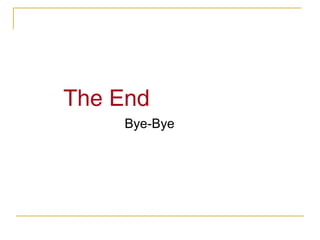 The End
Bye-Bye

 
