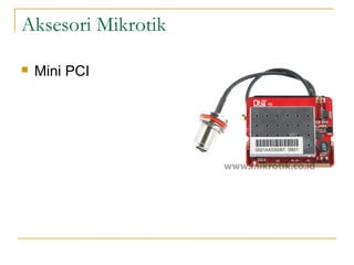 Aksesori Mikrotik
?

Mini PCI

 