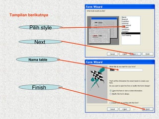 Tampilan berikutnya

Pilih style
Next
Nama table

Finish

 