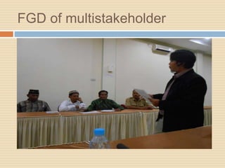 FGD of multistakeholder
 